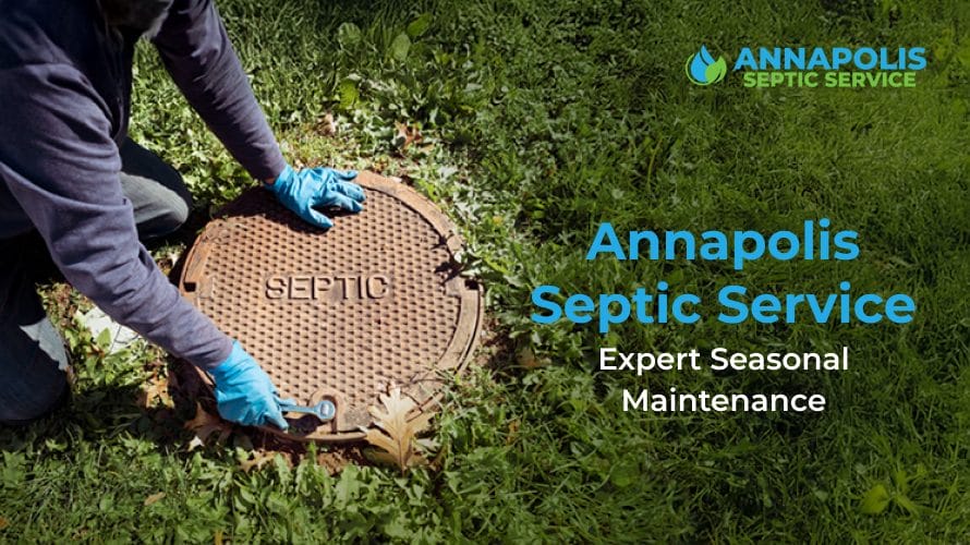 Annapolis Septic Service technician performing residential septic tank cleaning during late summer.